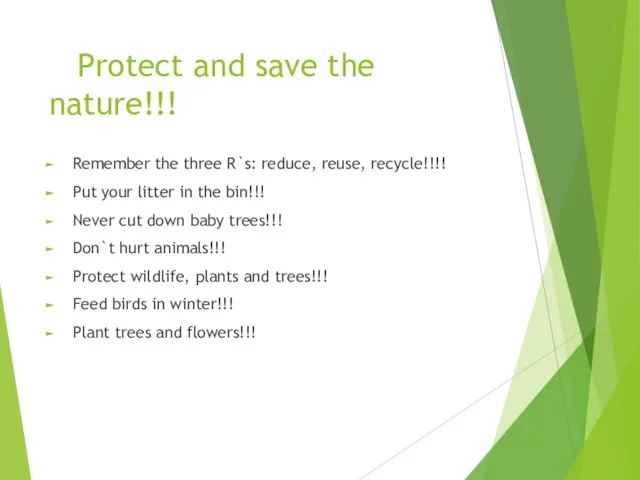 Protect and save the nature!!! Remember the three R`s: reduce, reuse,