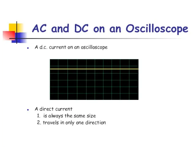 AC and DC on an Oscilloscope A d.c. current on an
