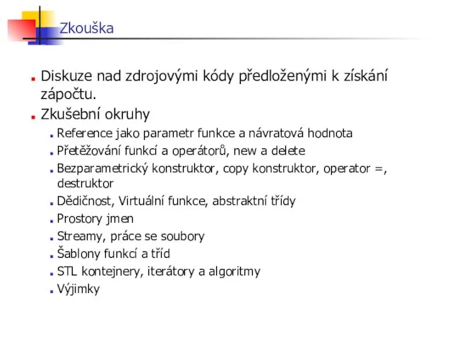 Zkouška Diskuze nad zdrojovými kódy předloženými k získání zápočtu. Zkušební okruhy