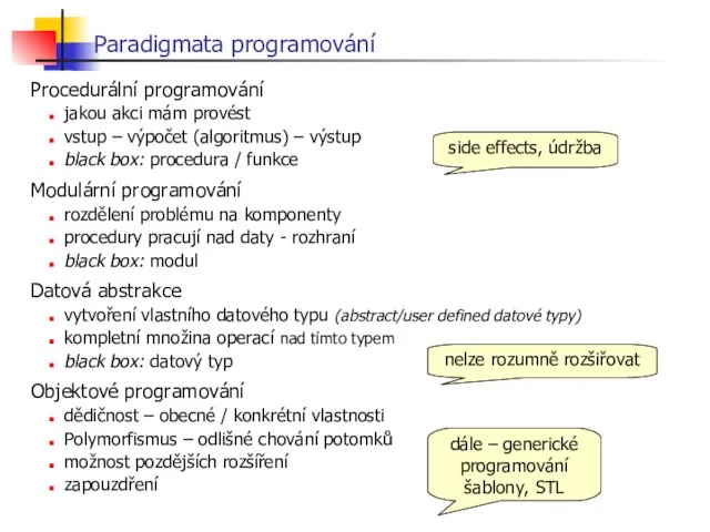 Procedurální programování jakou akci mám provést vstup – výpočet (algoritmus) –