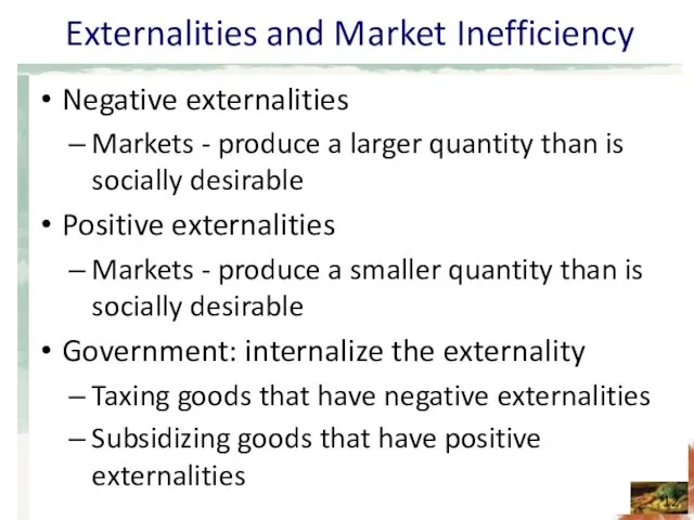 Externalities and Market Inefficiency Negative externalities Markets - produce a larger