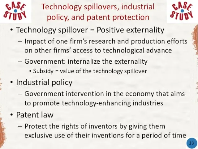 Technology spillover = Positive externality Impact of one firm’s research and