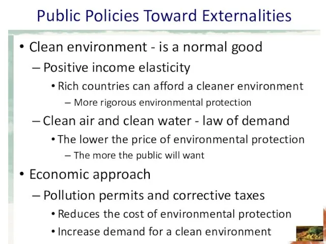 Public Policies Toward Externalities Clean environment - is a normal good