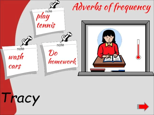 Adverbs of frequency often does her homework. Tracy