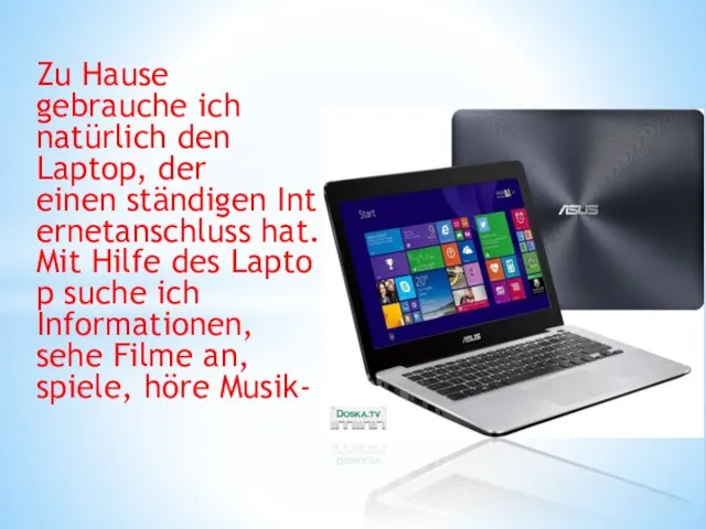 Zu Hause gebrauche ich natürlich den Laptop, der einen ständigen Internetanschluss