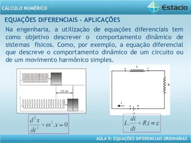 EQUAÇÕES DIFERENCIAIS - APLICAÇÕES Na engenharia, a utilização de equações diferenciais