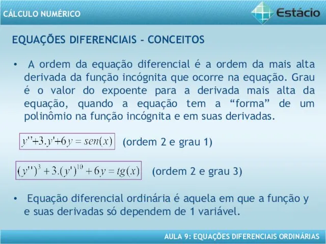 EQUAÇÕES DIFERENCIAIS - CONCEITOS A ordem da equação diferencial é a