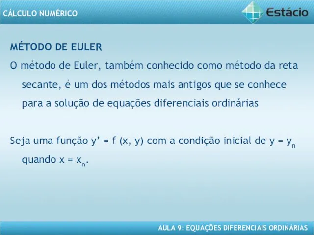 MÉTODO DE EULER O método de Euler, também conhecido como método