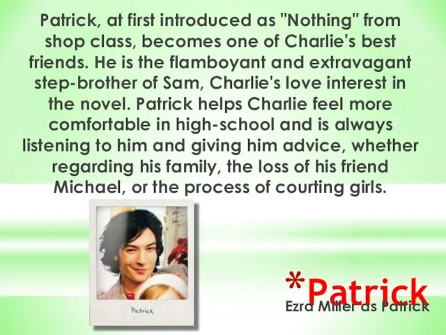 Patrick Patrick, at first introduced as "Nothing" from shop class, becomes