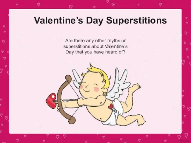 Valentine’s Day Superstitions Are there any other myths or superstitions about