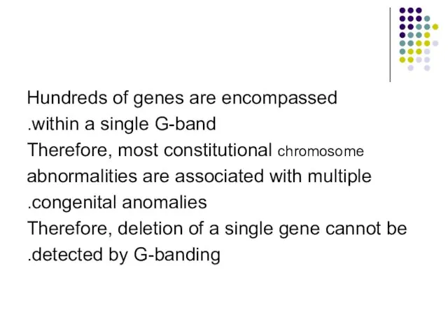 Hundreds of genes are encompassed within a single G-band. Therefore, most