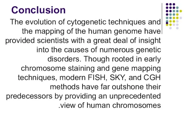 Conclusion The evolution of cytogenetic techniques and the mapping of the