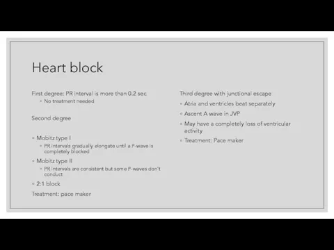 Heart block First degree: PR interval is more than 0.2 sec