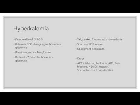 Hyperkalemia K+ nomal level 3.5-5.5 If there is ECG changes give