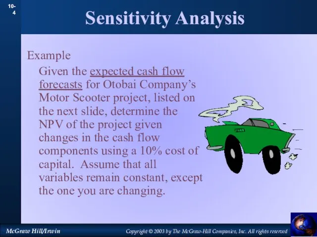 Sensitivity Analysis Example Given the expected cash flow forecasts for Otobai