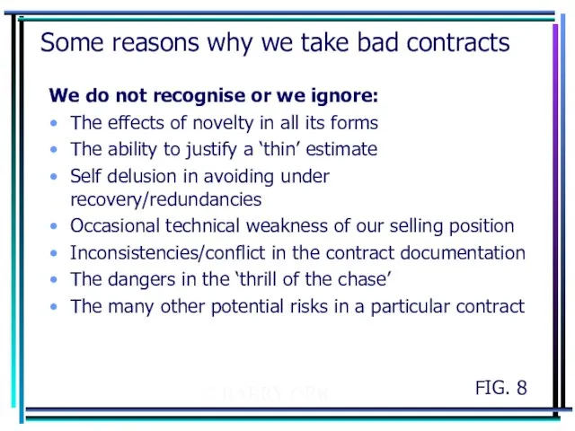 © BARRY ORR Some reasons why we take bad contracts We