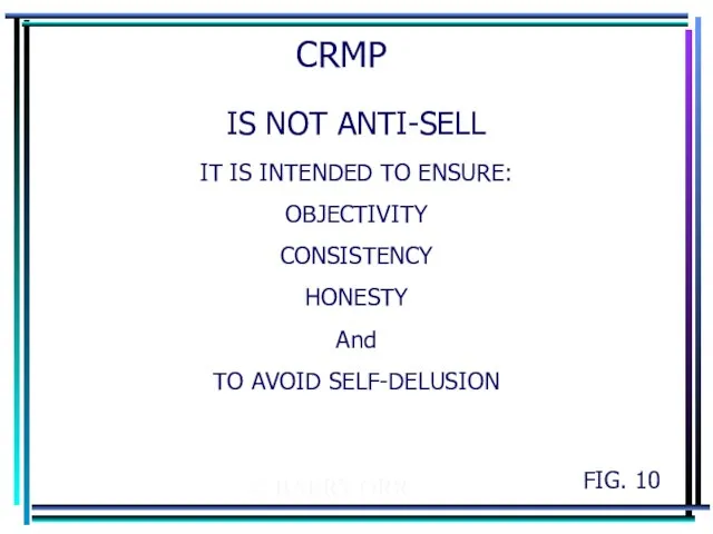 © BARRY ORR CRMP IS NOT ANTI-SELL IT IS INTENDED TO