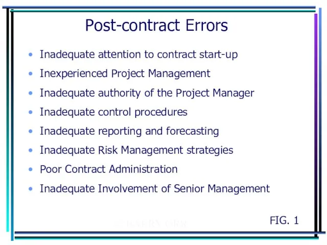 © BARRY ORR Post-contract Errors Inadequate attention to contract start-up Inexperienced