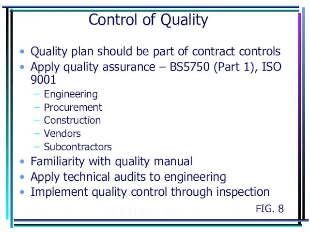 © BARRY ORR Control of Quality Quality plan should be part