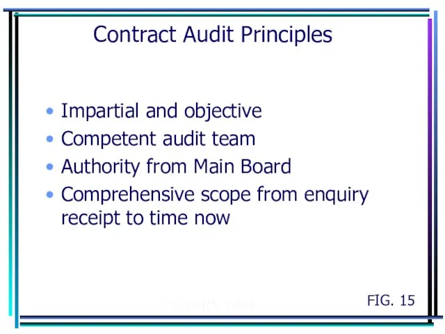 © BARRY ORR Contract Audit Principles Impartial and objective Competent audit