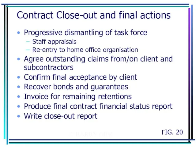 © BARRY ORR Contract Close-out and final actions Progressive dismantling of