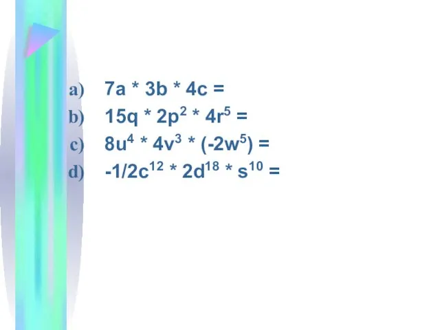 7a * 3b * 4c = 15q * 2p2 * 4r5