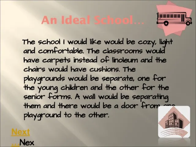 An Ideal School… The school I would like would be cozy,