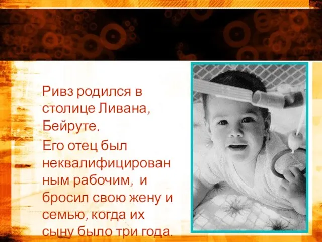 Ривз родился в столице Ливана, Бейруте. Его отец был неквалифицированным рабочим,