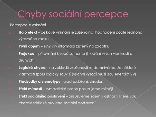 Chyby sociální percepce Percepce = vnímání Haló efekt – celkové vnímání