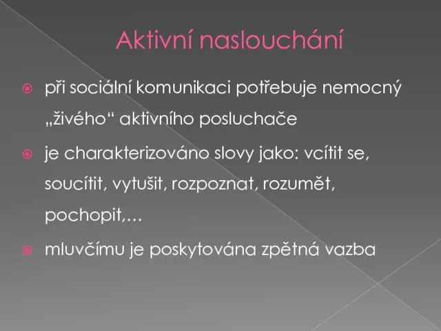 Aktivní naslouchání při sociální komunikaci potřebuje nemocný „živého“ aktivního posluchače je