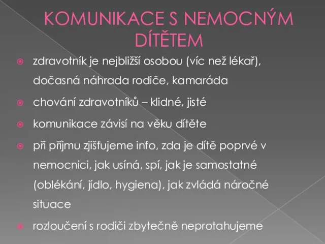 KOMUNIKACE S NEMOCNÝM DÍTĚTEM zdravotník je nejbližší osobou (víc než lékař),