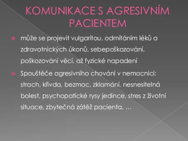 KOMUNIKACE S AGRESIVNÍM PACIENTEM může se projevit vulgaritou, odmítáním léků a