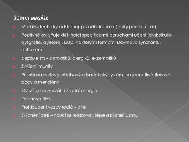 ÚČINKY MASÁŽE Masážní techniky odstraňují porodní trauma (těžký porod, císař) Pozitivně