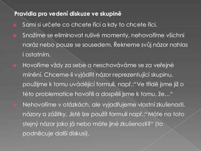 Pravidla pro vedení diskuze ve skupině Sami si určete co chcete