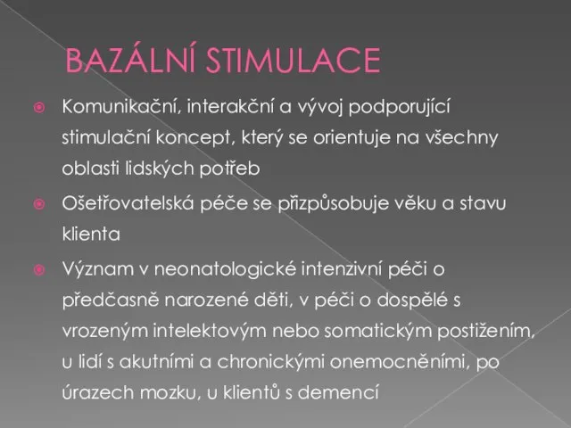 BAZÁLNÍ STIMULACE Komunikační, interakční a vývoj podporující stimulační koncept, který se