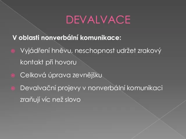 DEVALVACE V oblasti nonverbální komunikace: Vyjádření hněvu, neschopnost udržet zrakový kontakt