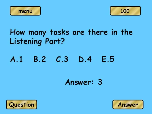 How many tasks are there in the Listening Part? A.1 B.2