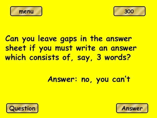 Can you leave gaps in the answer sheet if you must