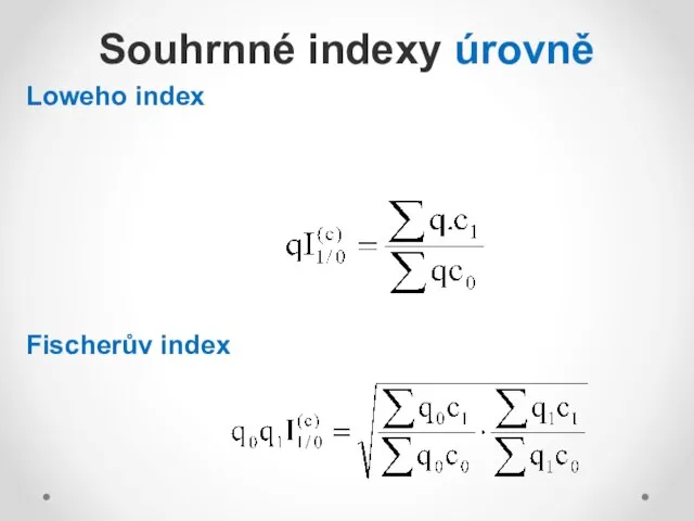 Loweho index Fischerův index Souhrnné indexy úrovně