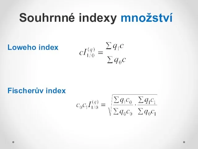 Loweho index Fischerův index Souhrnné indexy množství