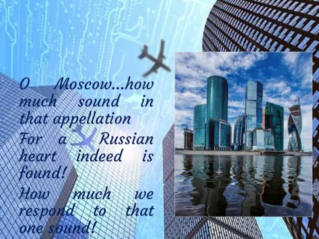 O Moscow…how much sound in that appellation For a Russian heart