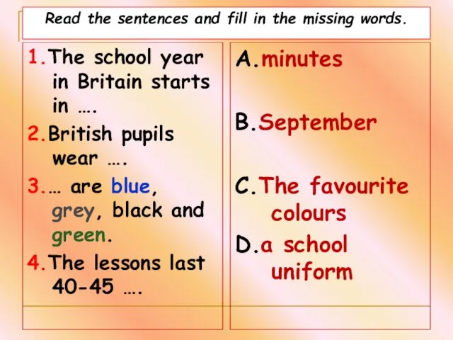 Read the sentences and fill in the missing words. 1.The school