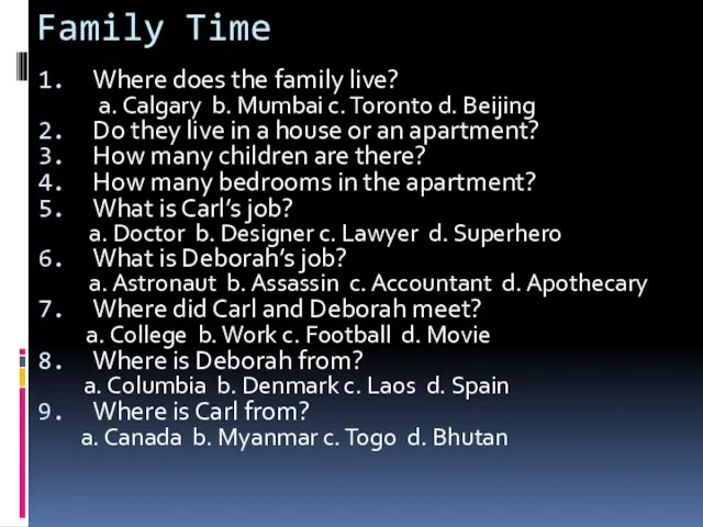 Family Time Where does the family live? a. Calgary b. Mumbai