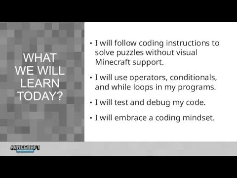 WHAT WE WILL LEARN TODAY? I will follow coding instructions to