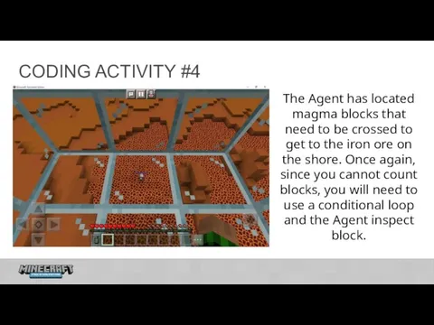 CODING ACTIVITY #4 The Agent has located magma blocks that need