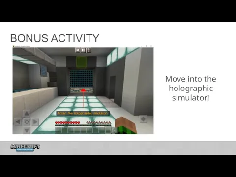 BONUS ACTIVITY Move into the holographic simulator!