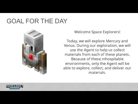 GOAL FOR THE DAY Welcome Space Explorers! Today, we will explore