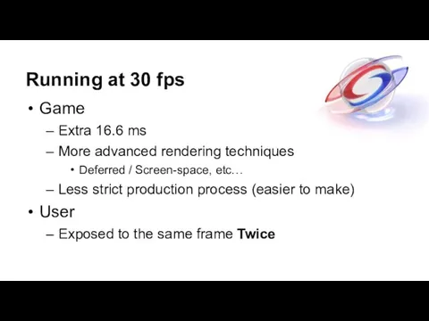 Running at 30 fps Game Extra 16.6 ms More advanced rendering