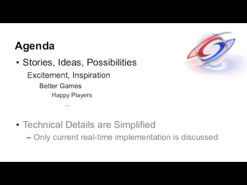 Agenda Stories, Ideas, Possibilities Excitement, Inspiration Better Games Happy Players …