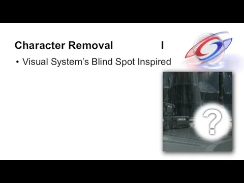 Character Removal I Visual System’s Blind Spot Inspired